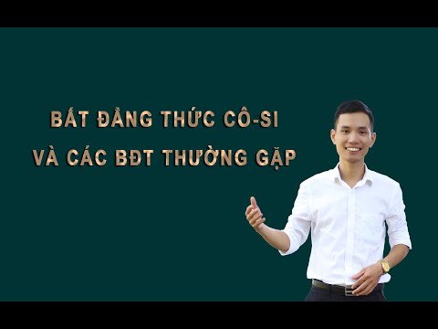 Video Bất đẳng thức CÔ - SI và các BĐT thường gặp (TIẾT 1) - YouTube