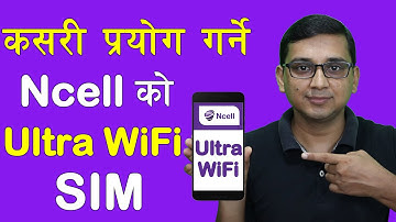 कसरी प्रयाेग गर्ने NCELL काे Ultra WiFi SIM लाइ | How to use NCELL Ultra WiFi Plus SIM | NCELL 4G |