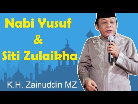 Ceramah K.H. Zainuddin MZ -  Nabi Yusuf & Siti Zulaikha
