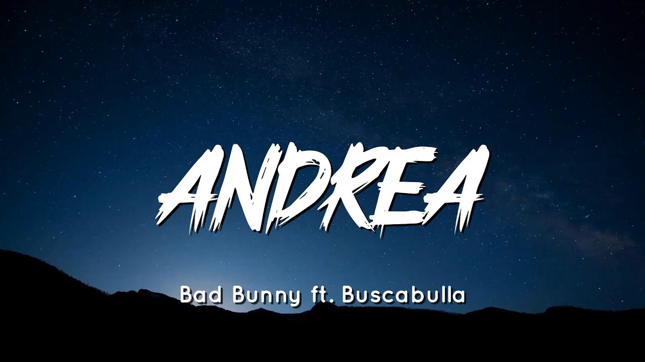 🔥 Andrea - Bad Bunny y Buscabulla (Letra/Lyrics) - YouTube