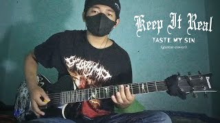Video thumbnail of "KEEP IT REAL - TASTE MY SIN (guitar cover)"