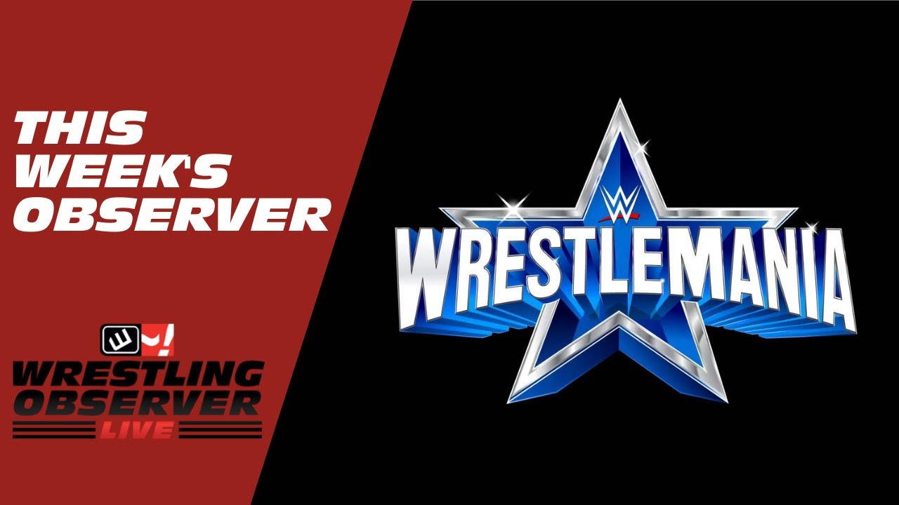 This week's Observer Newsletter has the latest on WrestleMania