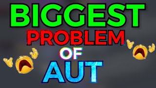 BIGGEST Problem Of AUT