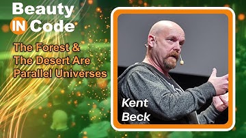 Beauty in Code 2025, 6 of 6 — Kent Beck: "The Forest & The Desert Are Parallel Universes"