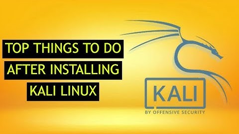 top things to do after installing kali linux
