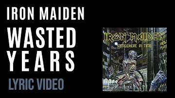 Iron Maiden - Wasted Years (LYRICS)