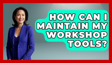 How Can I Maintain My Workshop Tools? | ToolBench Pros