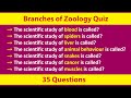 Branches of Zoology Quiz | 35 Important Questions | General Science Quiz