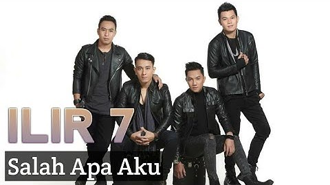 ILIR 7 | Salah Apa Aku | (Entah Apa Yang Merasukimu)