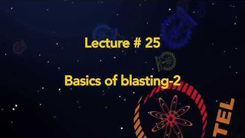 Lecture 25 : Basics of blasting-2