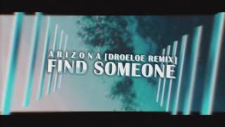 ARIZONA - Find Someone (DROELOE Remix)
