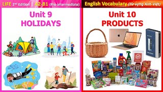 Vocabulary | LIFE A2-B1 | Unit 9: HOLIDAYS | Unit 10: PRODUCTS | Từ vựng song ngữ Anh-Việt | List 50