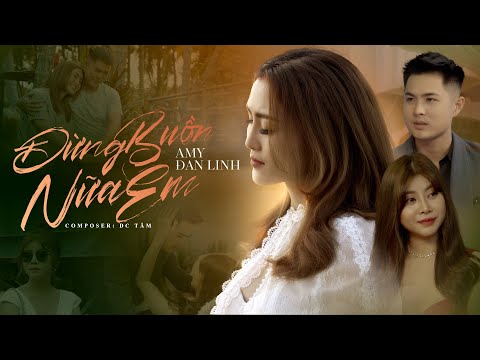 ĐỪNG BUỒN NỮA EM | AMY ĐAN LINH ( MV NHẠC TRẺ HAY NHẤT 2021 ) VIDEO MUSIC OFFICIAL