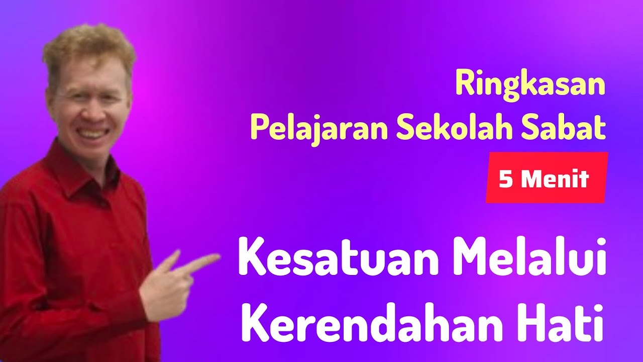 Ringkasan Pelajaran Sekolah Sabat 5 Menit - KESATUAN MELALUI KERENDAHAN HATI - Pdt Reza Abraham 
