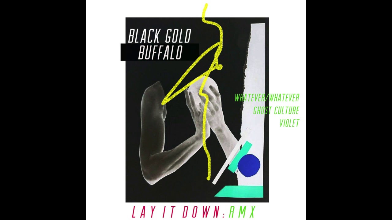 Black Gold Buffalo - Lay It Down (Whatever/Whatever Remix) - YouTube