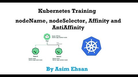 Kubernetes | Assigning Pods to Nodes | nodeName | nodeSelector | Affinity and AntiAffinity | Video-9