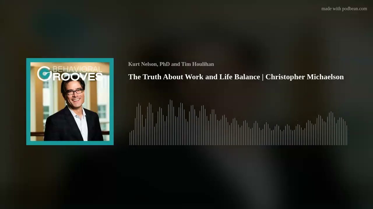 The Truth About Work and Life Balance | Christopher Michaelson
