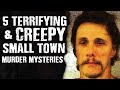 5 TERRIFYING & CREEPY Small Town Murder Mysteries