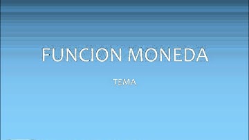 FUNCION MONEDA