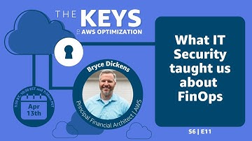 What IT Security taught us about FinOps | The Keys to AWS Optimization | S6 E11