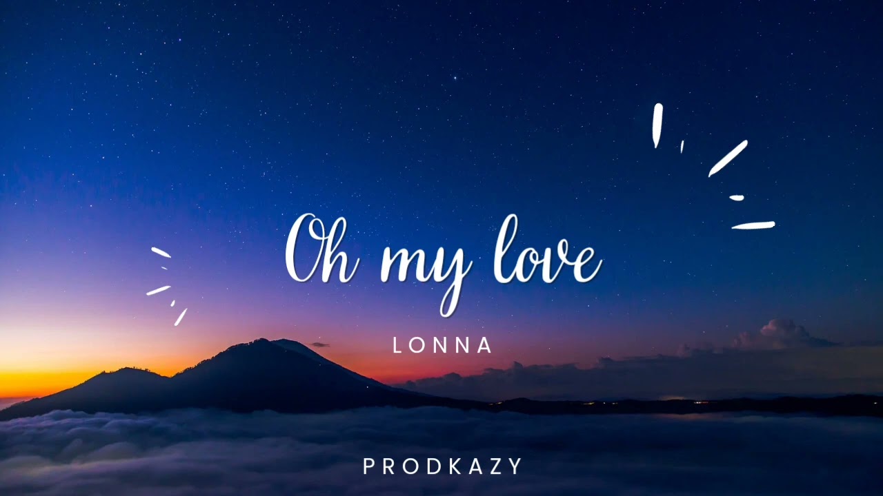 Oh My Love - Lonna (Prod Kazy)