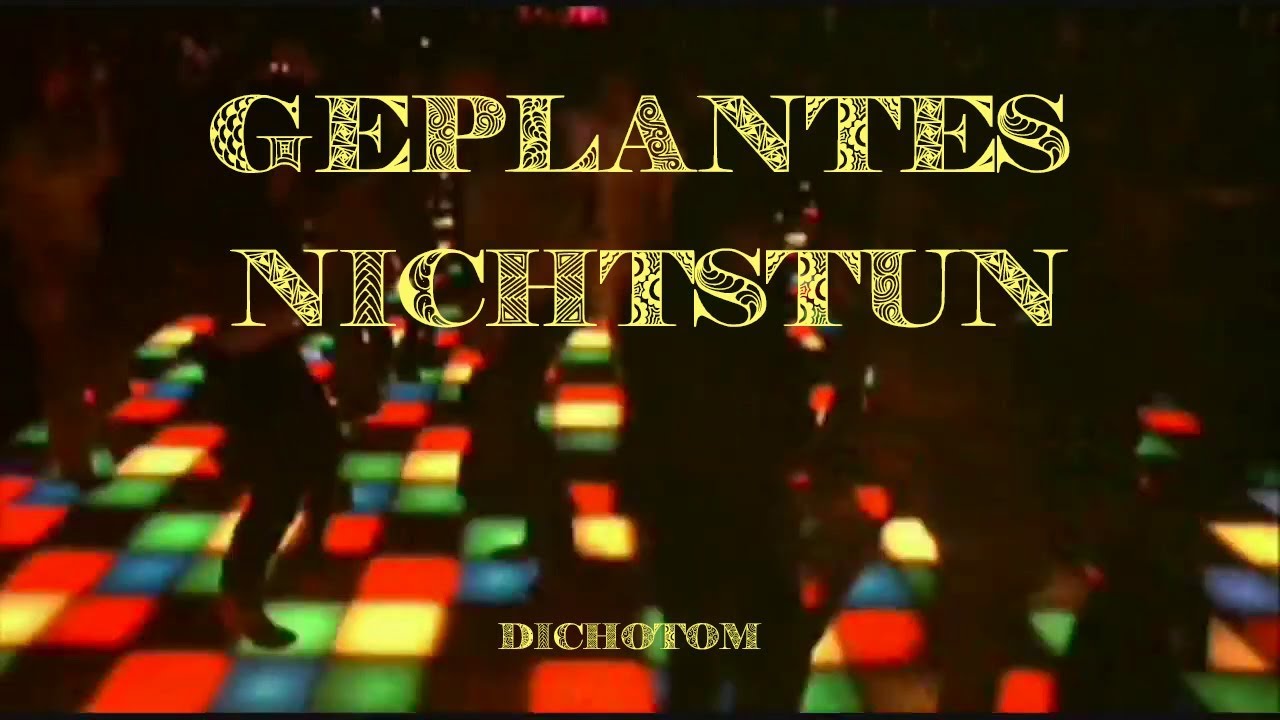 Watch Geplantes Nichtstun - Dichotom on YouTube Watch Geplantes Nichtstun - Dichotom on YouTube