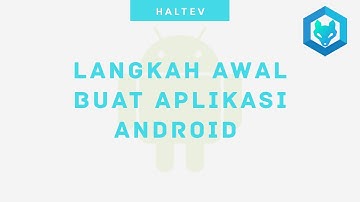 Langkah Awal Buat Aplikasi (Android Studio)