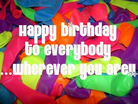 Happy birthday to everybody !! Music for birthdays, Share It - YouTube