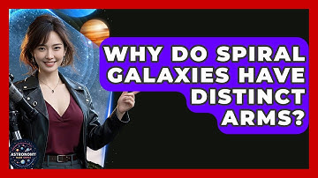 Why Do Spiral Galaxies Have Distinct Arms? - Astronomy Made Simple