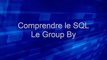 Le GROUP BY - Comprendre le SQL