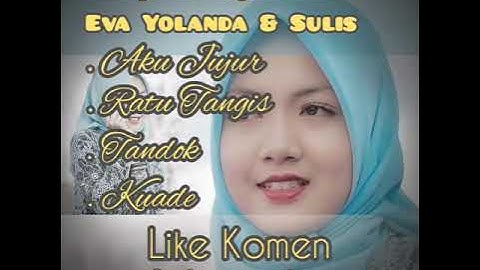 Lagu Sasak terbaru AKU JUJUR EVA - RATU TANGIS SULIS - Tandoq EVA _ SULIS KUADE - EVA _ SULIS PEDAS