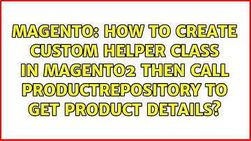 How to Create Custom Helper Class in Magento2 then Call ProductRepository to get Product details?