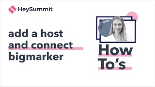 How to manage hosts and connect BigMarker to your HeySummit event