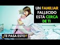 SEÑALES DE QUE UN FAMILIAR FALLECIDO ESTÁ CERCA DE TI Y ES TU GUÍA ESPIRITUAL