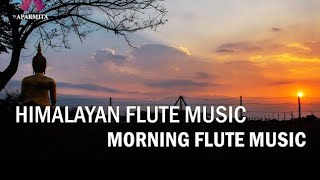 Morning Flute Music | Himalayan Flute Music | Relaxing Music | (बाँसुरी)