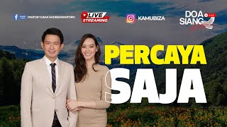 PERCAYA SAJA | PS GARRY &amp; PS FELICE | DOA SIANG KITA