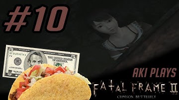 Aki plays Fatal Frame 2 #10 | $5 and a Taco