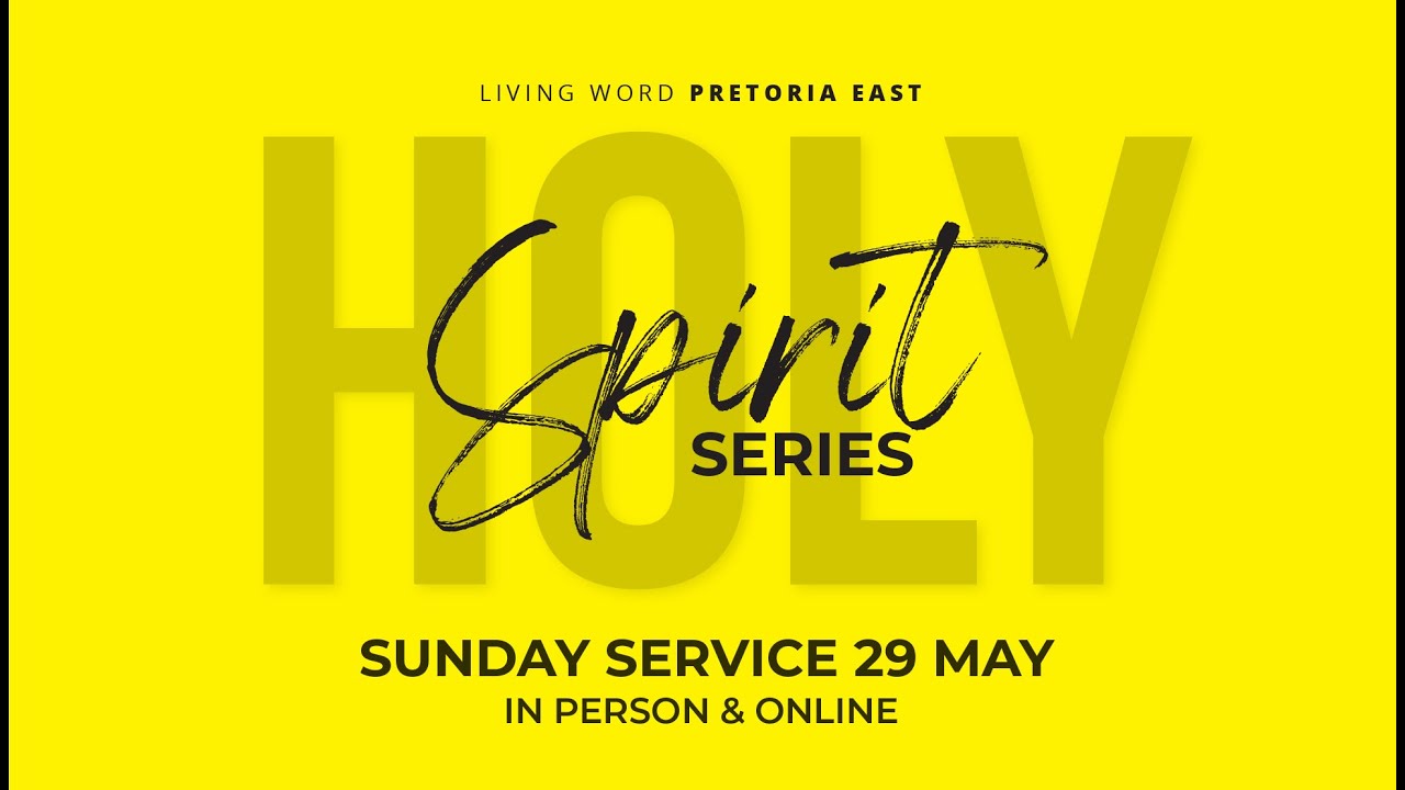 Sunday Service - 29 May 2022 | Living Word Pretoria East