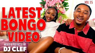 LATEST BONGO VIDEO MIX VOL 25 - DJ CLEF FT MBOSSO, JAY MELODY, DIAMOND PLATINUMZ, BIEN, MARIOO,KUSAH