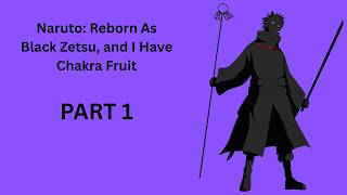Naruto Reborn As Black Zetsu and I Have Chakra Fruit PART 1
