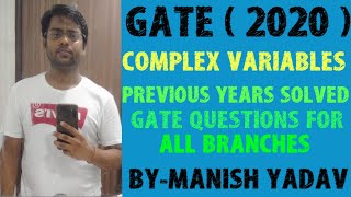 GATE 2020 ( COMPLEX VARIABLES ) PREVIOUS YEARS SOLVED GATE QUESTIONS FOR ALL BRANCHES