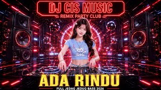 DJ ADA RINDU REMIX VIRAL TIKTOK 2026 FULL BASS 