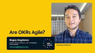 Are OKRs Agile? — OKR Minute by Gtmhub