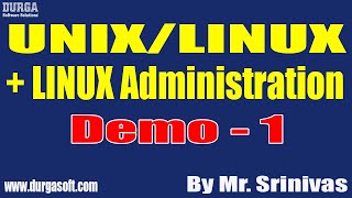 UNIX/LINUX + LINUX Administration tutorials || Demo - 1 || by Mr. Srinivas On 22-08-2022 @8AM IST