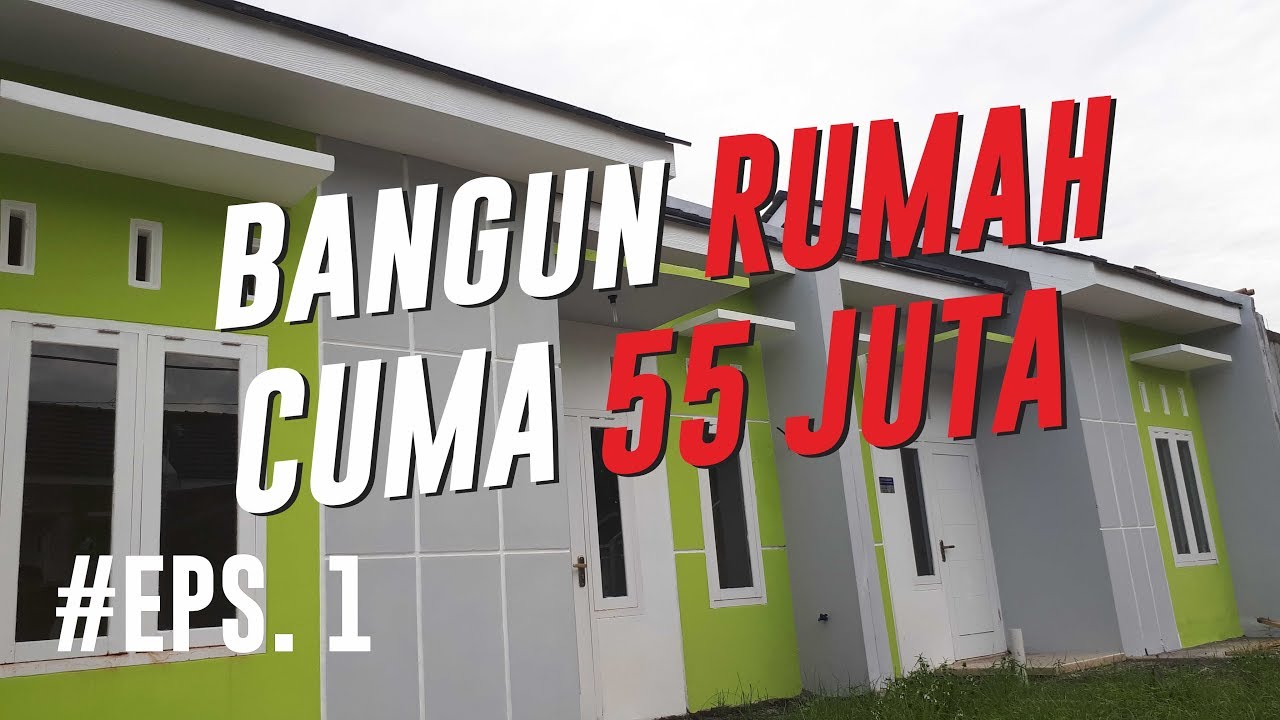 Bangun Rumah Minimalis 55 Juta #Eps. 01 - YouTube