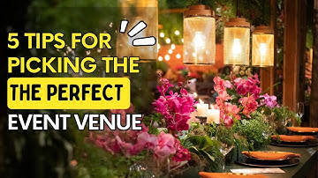 5 Tips for Picking the Perfect Event Venue