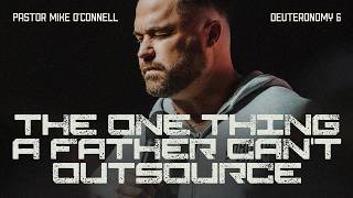 The One thing a Father Can't Outsource | Pastor Mike O'Connell | Deuteronomy 6 screenshot 2