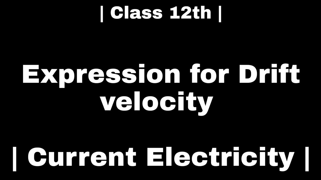 Expression For Drift Velocity Current Electricity Class 12th By R