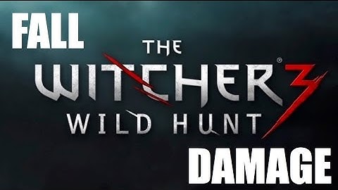 Fall Damage Plays: The Witcher 3 Wild Hunt