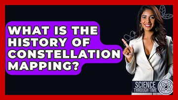 What Is The History Of Constellation Mapping? - Science Through Time